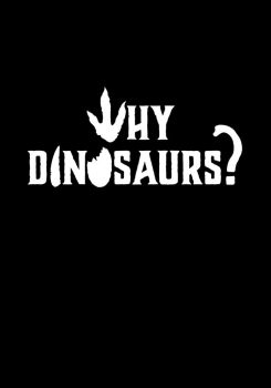 Why Dinosaurs?