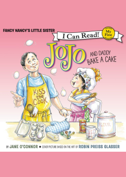 Fancy Nancy: JoJo and Daddy Bake a Cake