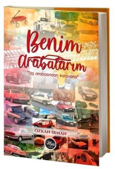 Benim Arabalarım - Taş Arabasından Karavana