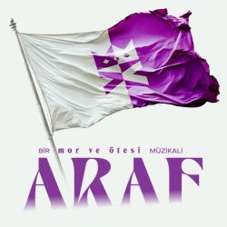 BİR mor ve ötesi MÜZİKALİ: ARAF