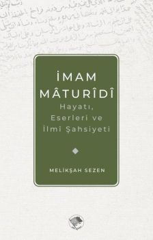 İmam Maturidi: Hayatı Eserleri ve İlmi Şahsiyeti