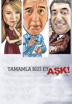 Tamamla Bizi Ey Aşk!