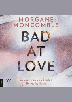 Bad At Love (Ungekürzt)
