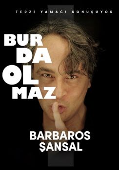 Barbaros Şansal - Burda Olmaz