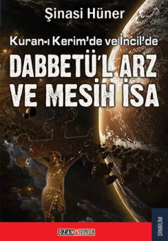 Kuran'da ve İncil'de Dabbetü'l Arz ve Mesih İsa