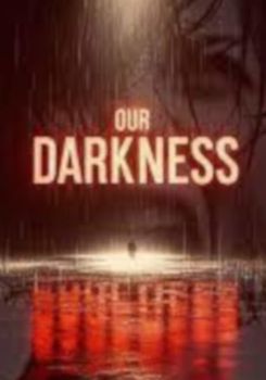 Our Darkness