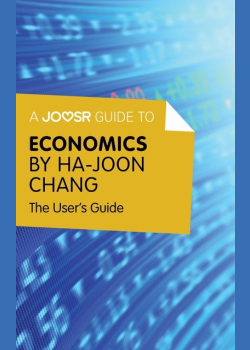A Joosr Guide to... Economics by Ha-Joon Chang: The User's Guide