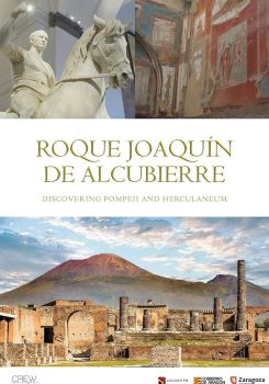 Descubriendo Pompeya y Herculano. El Legado de Roque Joaquín de Alcubierre