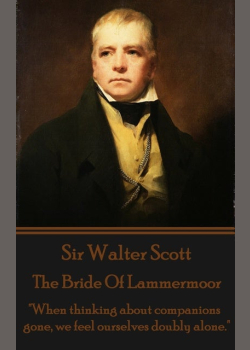 The Bride Of Lammermoor: "When thinking about companions gone, we feel ourselves doubly alone."