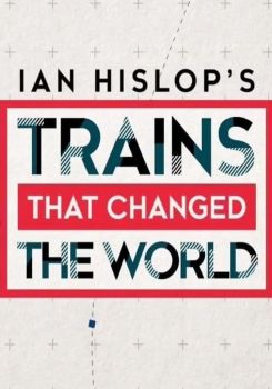 Trains That Changed the World