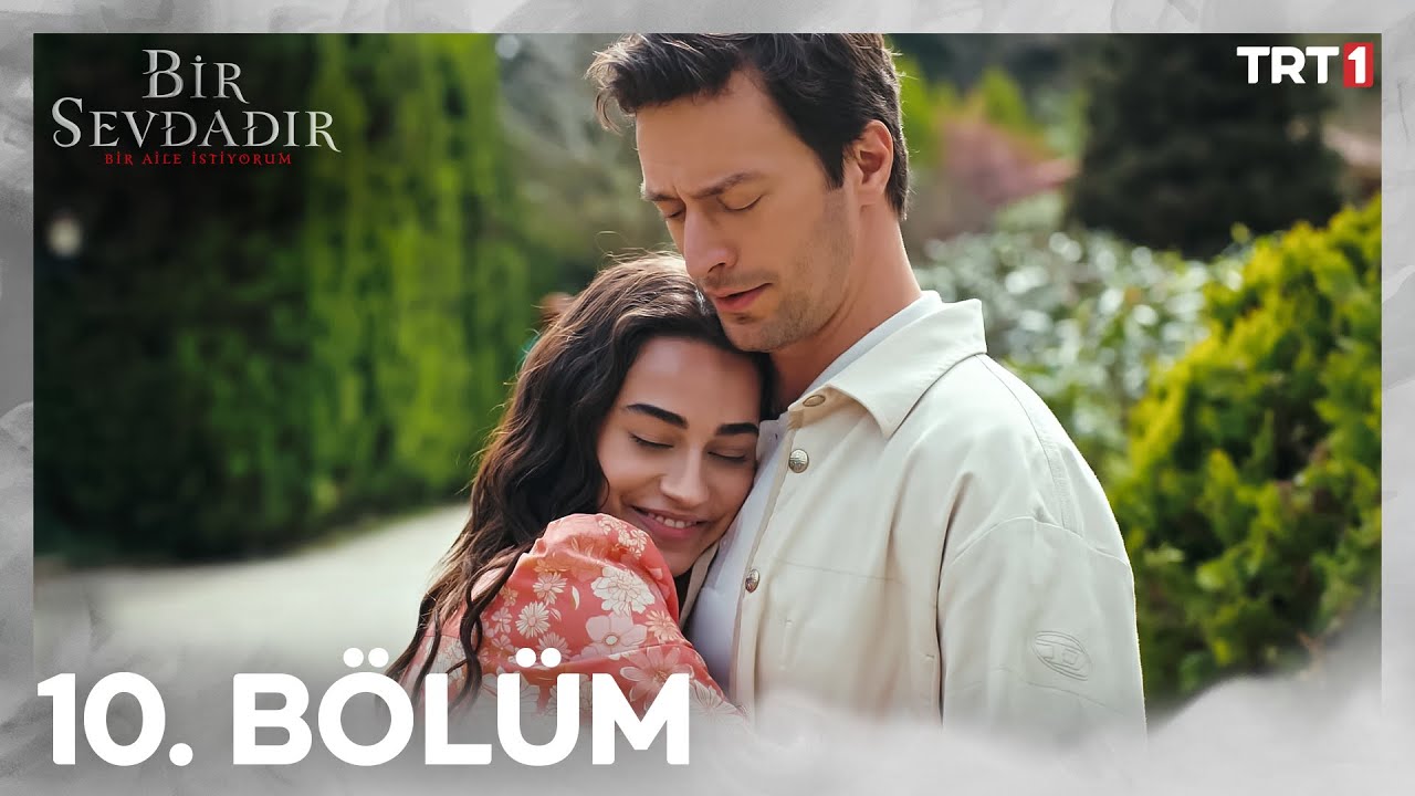 Bir Sevdadır 10. Bölüm