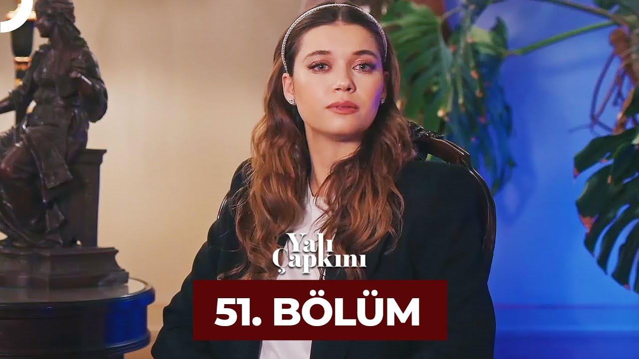 Yalı Çapkını 51. Bölüm