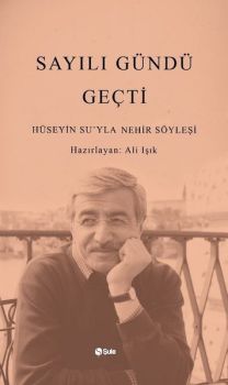 Sayılı Gündü Geçti-Hüseyin Su'yla Nehir Söyleşi