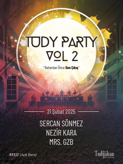Tudy Party Vol 2 “Bahardan Önce Son Çıkış”