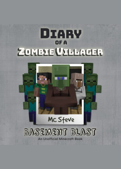 Diary of a Minecraft Zombie Villager Book 1: Basement Blast (An Unofficial Minecraft Diary Book)