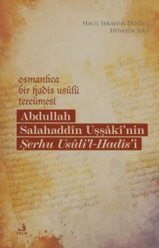 Abdullah Salahaddin Uşşaki'nin Şerhu Usuli'l - Hadis'i - Osmanlıca Bir Hadis Usulü Tercümesi