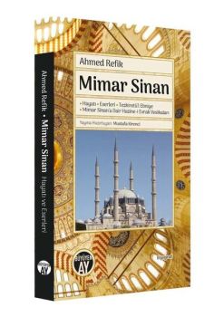 Mimar Sinan: Hayatı - Eserler i -Tezkiretü'l Ebniye - Mimar Sinana Dair Hazine-i Evrak Vesikaları