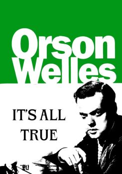 It's All True: Based on an Unfinished Film by Orson Welles