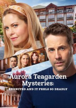 Aurora Teagarden Mysteries: Reunited and It Feels So Deadly