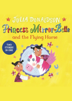 Princess Mirror-Belle and the Flying Horse: Princess Mirror-Belle and the Flying Horse