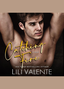 Catching Fire: A Second Chance Firefighter Romance