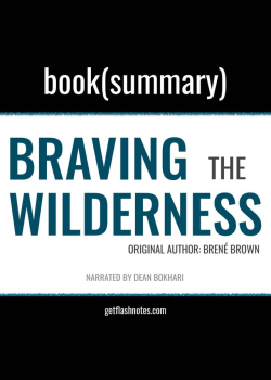 Braving The Wilderness by Brené Brown - Book Summary: The Quest for True Belonging and The Courage to Stand Alone