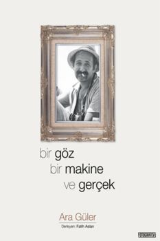 Bir Göz Bir Makina ve Gerçek