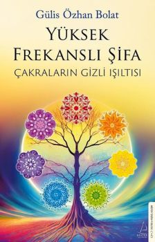 Yüksek Frekanslı Şifa - Çakraların Gizli Işıltısı