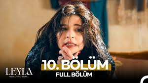 Leyla 10. Bölüm
