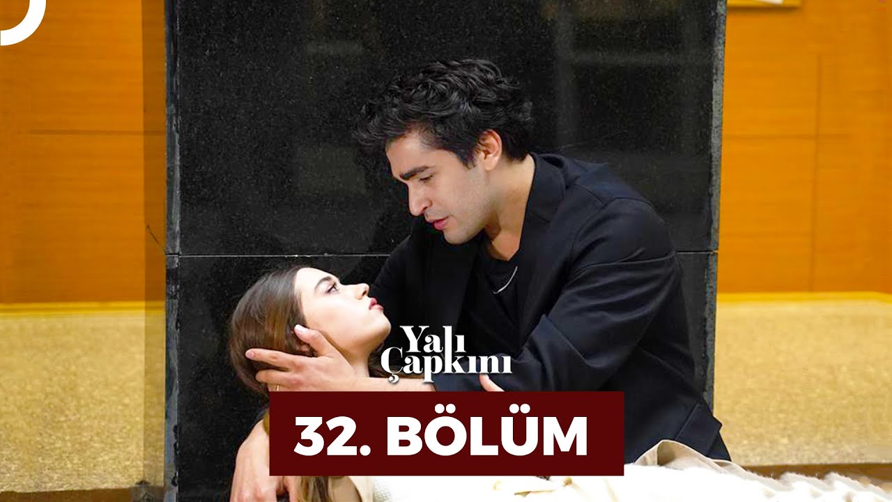 Yalı Çapkını 32. Bölüm