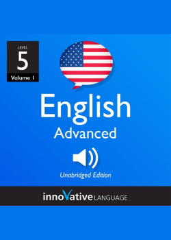 Learn English - Level 5: Advanced English, Volume 1: Lessons 1-50