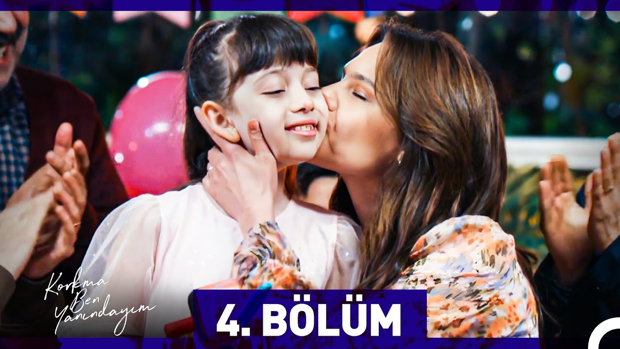 Korkma Ben Yanındayım 4.Bölüm