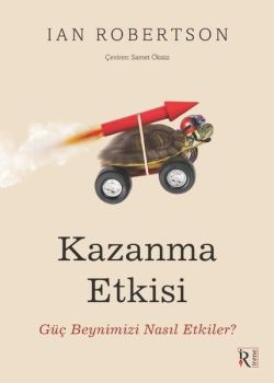 Kazanma Etkisi - Güç Beynimizi Nasıl Etkiler?