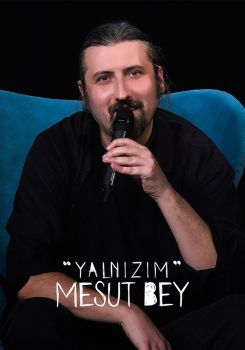 Yalnızım Mesut Bey