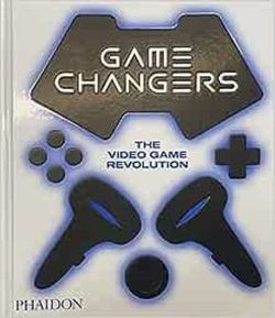 Game Changers : The Video Game Revolution