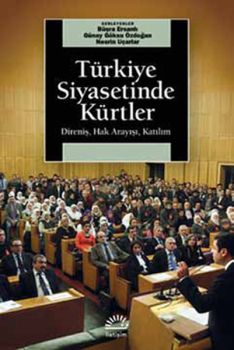 Türkiye Siyasetinde Kürtler - Direniş Hak Arayışı Katılım