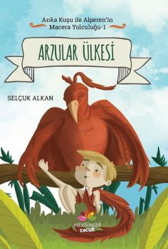 Arzular Ülkesi - Anka Kuşu ile Alperen'in Macera Yolculuğu 1