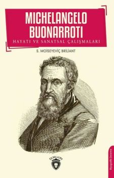 Michelangelo Buonarroti - Hayatı ve Sanatsal Çalışmaları
