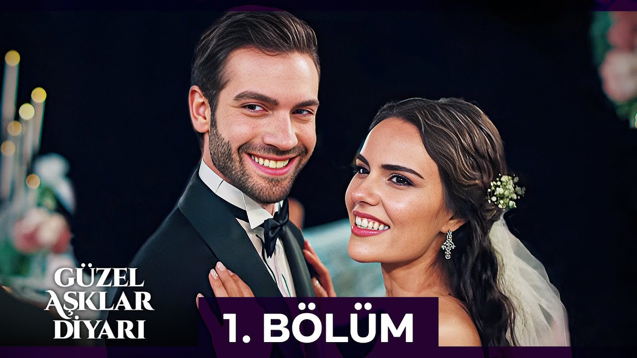 Güzel Aşklar Diyarı 1.Bölüm