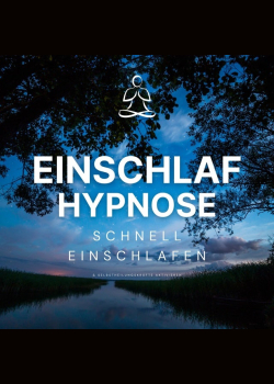 Einschlaf-Hypnose: Schnell einschlafen und Selbstheilungskräfte aktivieren