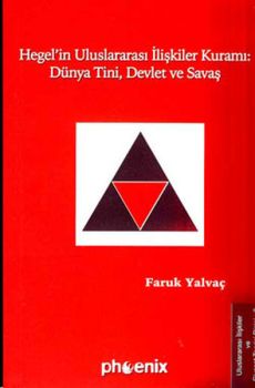 Hegel'in Uluslararası İlişkiler Kuramı : Dünya Tini Devlet ve Savaş