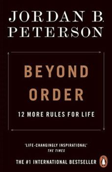 Beyond Order: 12 More Rules for Life