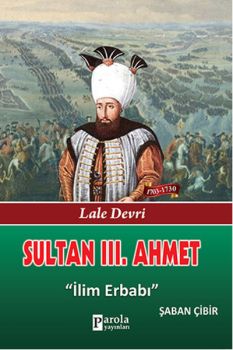 Sultan 3. Ahmet - Lale Devri - İlim Erbabı