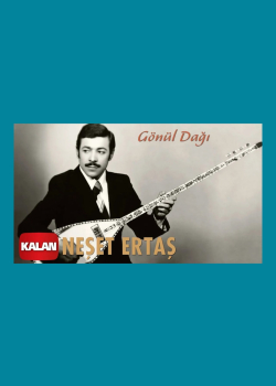 Neşet Ertaş - Gönül Dağı [ Bozkırın Tezenesi © 2020 Kalan Müzik ]