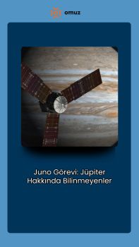 Juno Görevi: Jüpiter Hakkında Bilinmeyenler