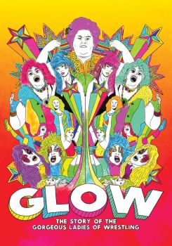 GLOW: The Story of The Gorgeous Ladies of Wrestling