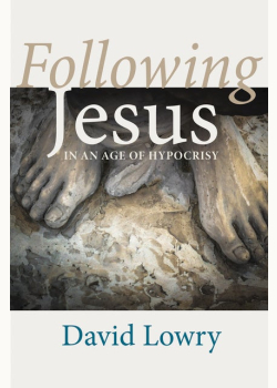 Following Jesus: In an Age of Hypocrisy