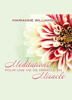 Méditations pour une vie de miracle en miracle