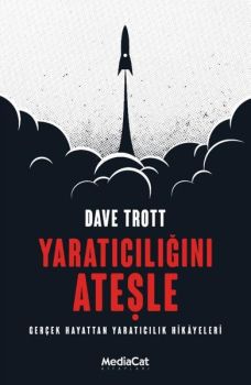 Yaratıcılığını Ateşle - Gerçek Hayattan Yaratıcılık Hikayeleri