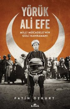 Yörük Ali Efe-Milli Mücadele'nin Gizli Kahramanı